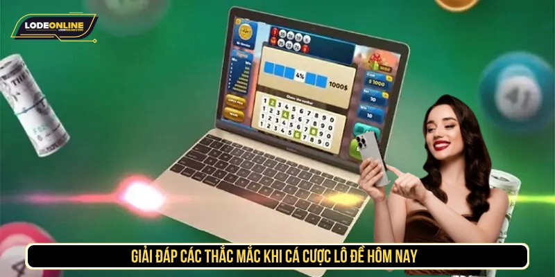 Giải đáp các thắc mắc khi cá cược lô đề hôm nay  